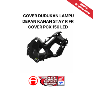 Cover Dudukan Lampu Depan Kanan Stay R Fr Cover PCX 150 LED
